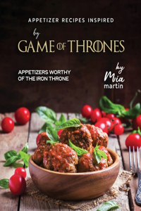 Appetizer Recipes Inspired by Game of Thrones