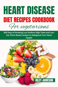 Heart Disease Diet Recipes Cookbook for Vegetarians