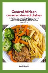 Central African cassava-based dishes