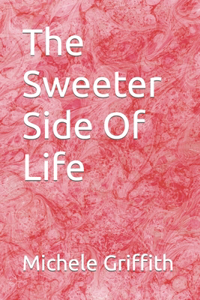Sweeter Side Of Life