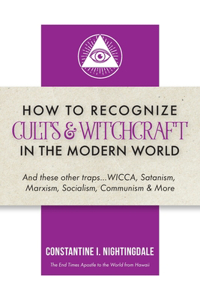 How to Recognize Cults & Witchcraft in the Modern World