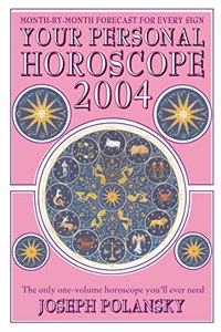 Your Personal Horoscope for 2004: The Only One Volume Horoscope Youâ€™ll Ever Need