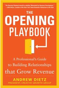 The Opening Playbook: A Professional's Guide to Building Relationships that Grow Revenue