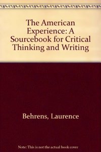 The American Experience: A Sourcebook for Critical Thinking and Writing