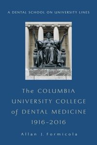 Columbia University College of Dental Medicine, 1916-2016