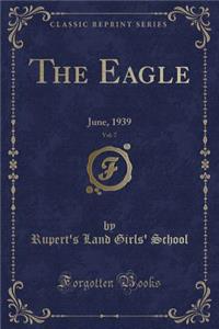 The Eagle, Vol. 7: June, 1939 (Classic Reprint)