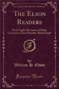 The Elson Readers: Book Eight (Revision of Elson Grammar School Reader, Book Four) (Classic Reprint)