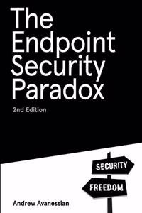 Endpoint Security Paradox 2nd Edition