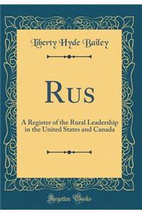 Rus: A Register of the Rural Leadership in the United States and Canada (Classic Reprint)