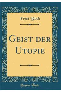 Geist Der Utopie (Classic Reprint)