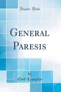 General Paresis (Classic Reprint)