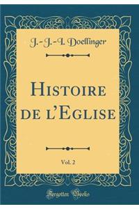 Histoire de l'Eglise, Vol. 2 (Classic Reprint)