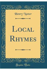 Local Rhymes (Classic Reprint)