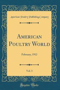 American Poultry World, Vol. 3: February, 1912 (Classic Reprint)