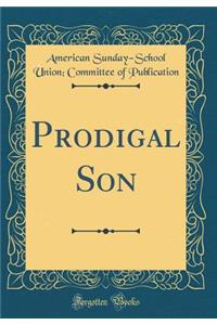 Prodigal Son (Classic Reprint)