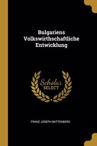 Bulgariens Volkswirthschaftliche Entwicklung