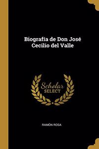 Biografía de Don José Cecilio del Valle