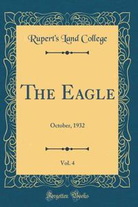 The Eagle, Vol. 4: October, 1932 (Classic Reprint)