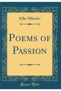 Poems of Passion (Classic Reprint)