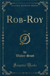 Rob-Roy, Vol. 1 (Classic Reprint)