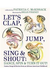 Let's Clap, Jump, Sing & Shout; Dance, Spin & Turn It Out!