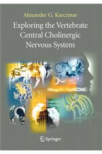 Exploring the Vertebrate Central Cholinergic Nervous System
