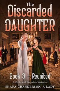 The Discarded Daughter Book 3 - Reunited