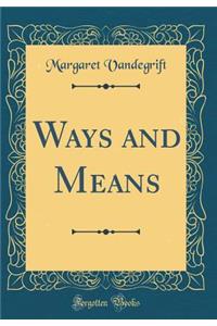 Ways and Means (Classic Reprint)