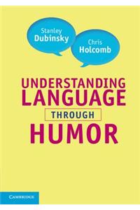 Understanding Language Through Humor