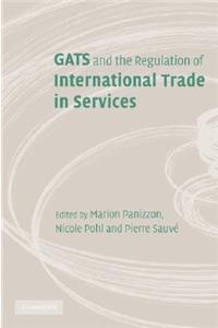 Gats and the Regulation of International Trade in Services
