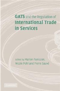 GATS and the Regulation of International Trade in Services