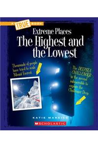 The Highest and the Lowest (a True Book: Extreme Places)