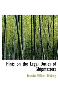 Hints on the Legal Duties of Shipmasters