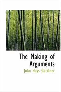 The Making of Arguments
