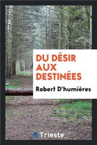 Du Désir Aux Destinées