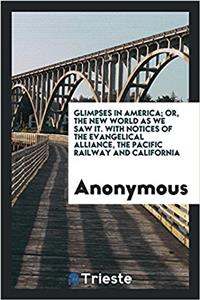GLIMPSES IN AMERICA; OR, THE NEW WORLD A