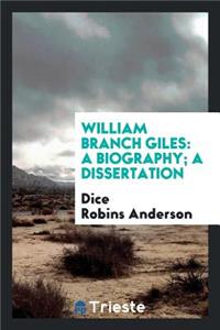 William Branch Giles: A Biography