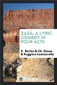 Zazï¿½: A Lyric Comedy in Four Acts