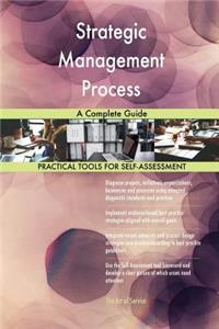 Strategic Management Process A Complete Guide