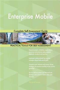 Enterprise Mobile Complete Self-Assessment Guide