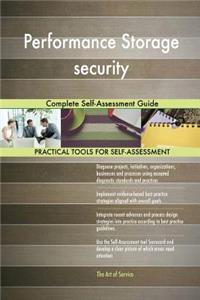 Performance Storage security Complete Self-Assessment Guide
