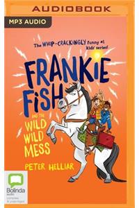 Frankie Fish and the Wild Wild Mess