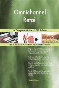 Omnichannel Retail A Complete Guide - 2019 Edition