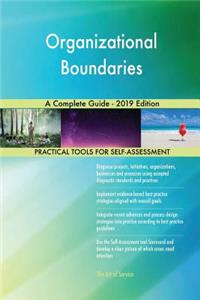 Organizational Boundaries A Complete Guide - 2019 Edition