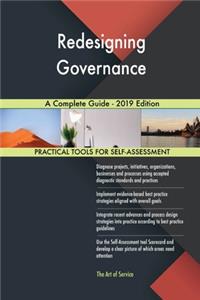 Redesigning Governance A Complete Guide - 2019 Edition