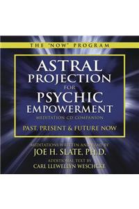 Astral Projection for Psychic Empowerment CD Companion
