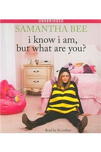 I Know I Am, But What Are You?