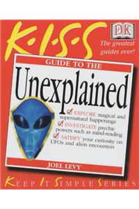 KISS Guide to the Unexplained (Keep it Simple Guides)