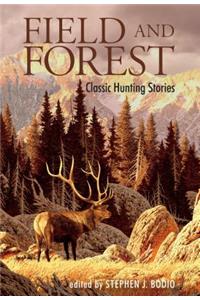 Field and Forest: Classic Hunting Stories