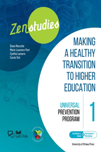 Zenstudies 1: Making a Healthy Transition to Higher Education – Facilitator’s Guide and Participant’s Workbook